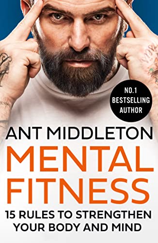 Ant Middleton - Mental Fitness : 15 Rules to Strengthen Your Body and image 1