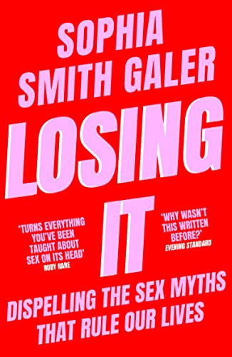 Sophia Smith Galer - Losing It : Dispelling the Sex Myths That Rule Ou image 1