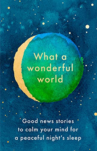 What a Wonderful World : Good News Stories to Calm Your Mind for a Pea image 1