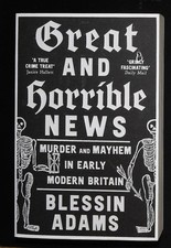 Blessin Adams - Great and Horrible News : Murder and Mayhem in Early M image 1
