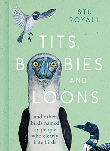 Stu Royall - Tits, Boobies and Loons : And Other Birds Named by People image 1