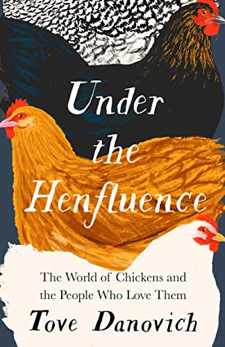 Tove Danovich - Under the Henfluence : The World of Chickens and the P image 1