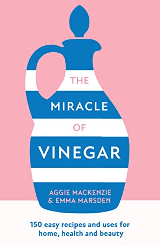 Aggie MacKenzie - Miracle of Vinegar : 150 Easy Recipes and Uses for H image 1