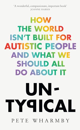Pete Wharmby - Untypical : How the World Isn’t Built for Autistic Pe image 1