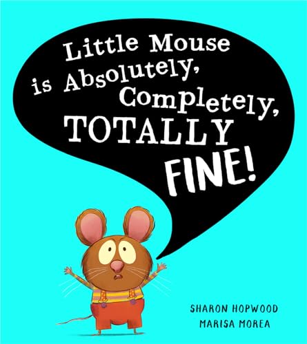 Sharon Hopwood - Little Mouse is Absolutely, Completely, Totally Fine! image 1