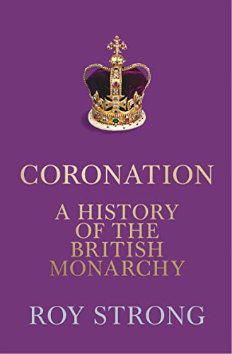 Roy Strong - Coronation : A History of the British Monarchy - Hardback image 1