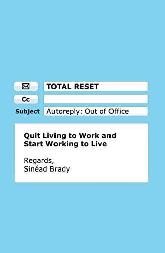 Sinead Brady - Total Reset : Quit Living to Work and Start Working to image 1
