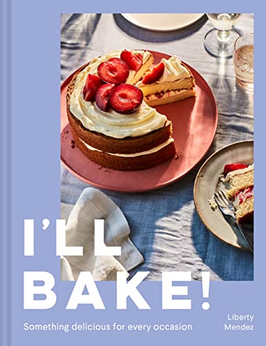Liberty Mendez - I'll Bake! : Something Delicious for Every Occasi image 1