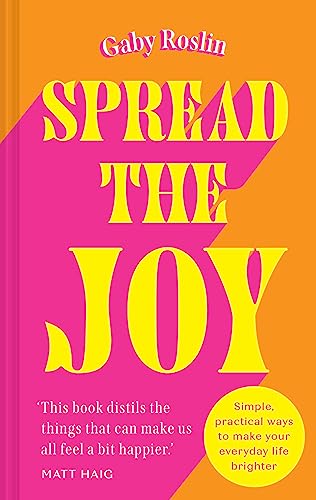 Gaby Roslin - Spread the Joy : Simple Practical Ways to Make Your Ever image 1