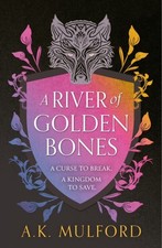 A.K. Mulford - A River of Golden Bones : Book 1 - Hardback image 1