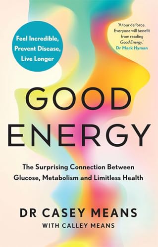 Calley Means - Good Energy : The Surprising Connection Between Glucose image 1