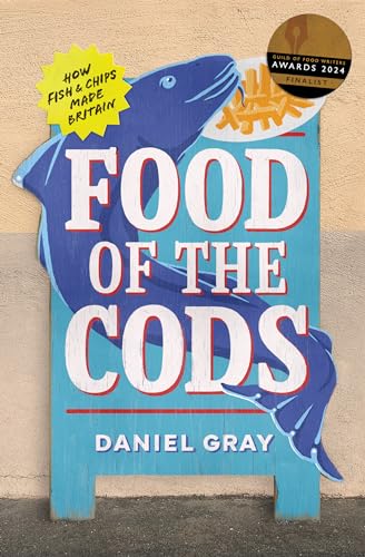 Daniel Gray - Food of the Cods : How Fish and Chips Made Britain - Har image 1