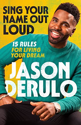 Jason Derulo - Sing Your Name Out Loud : 15 Rules for Living Your Drea image 1