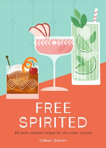Colleen Graham - Free Spirited : 60 No/Lo Cocktail Recipes for the Sob image 1
