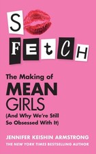 Jennifer Keishin Arm - So Fetch : The Making of Mean Girls (and Why We image 1