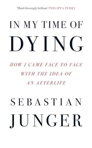 Sebastian Junger - In My Time of Dying : How I Came Face to Face with image 1