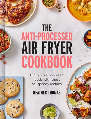 Heather Thomas - Anti-Processed Air Fryer Cookbook : Ditch Ultra-Proce image 1