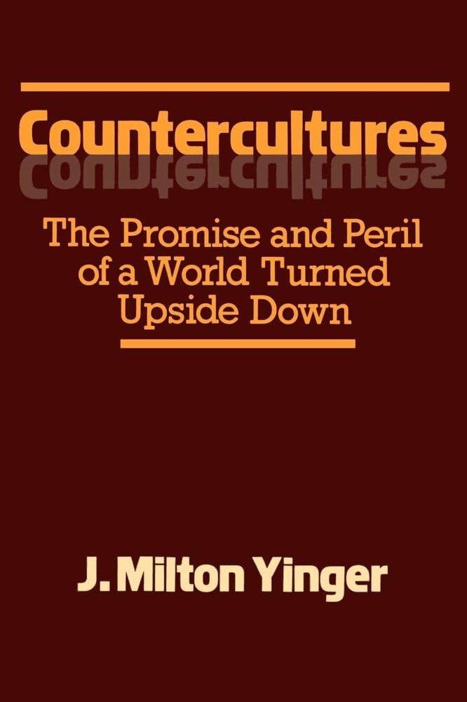 Countercultures: The Promise and Peril of a World Turned Upside Down