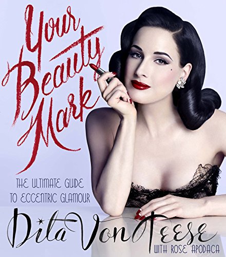 Dita Von Teese - Your Beauty Mark : The Ultimate Guide to Eccentric Gl image 1