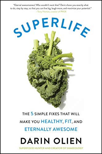 Darin Olien - SuperLife : The 5 Simple Fixes That Will Make You Health image 1