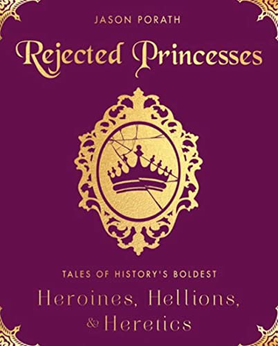 Jason Porath - Rejected Princesses : Tales of History's Boldest He image 1