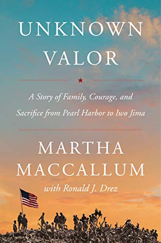 Martha MacCallum - Unknown Valor : A Story of Family, Courage, and Sac image 1