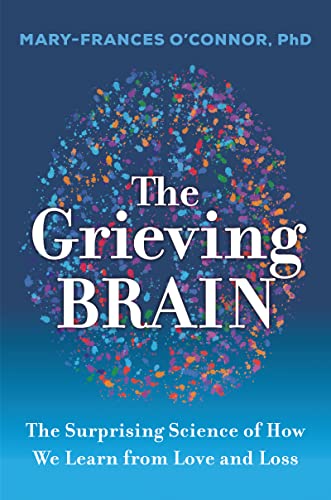 Mary-Frances O'C - Grieving Brain : The Surprising Science of How image 1