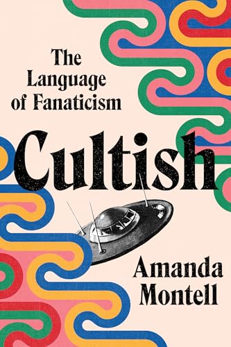 Amanda Montell - Cultish : The Language of Fanaticism - Hardback