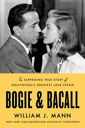 William J. Mann - Bogie & Bacall : The Surprising True Story of Hollyw image 1