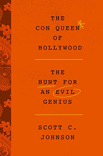 Scott C Johnson - Con Queen of Hollywood : The Hunt for an Evil Genius image 1