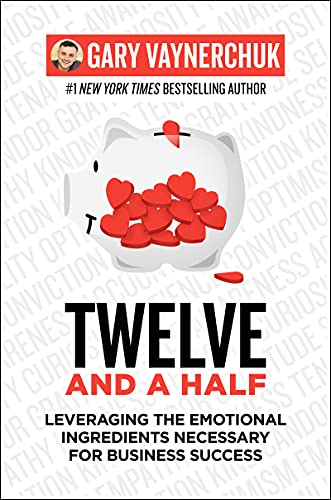 Gary Vaynerchuk - Twelve and a Half : Leveraging the Emotional Ingredi image 1