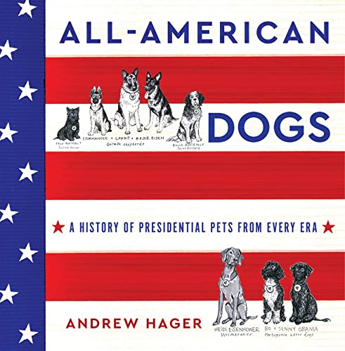 Andrew Hager - All-American Dogs : A History of Presidential Pets from image 1