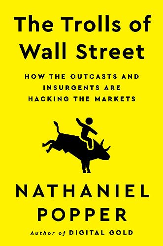 Nathaniel Popper - Trolls of Wall Street : How the Outcasts and Insurg image 1