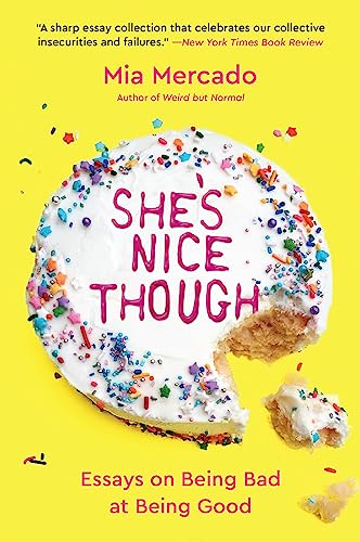Mia Mercado - She's Nice Though : Essays on Being Bad at Being Goo image 1