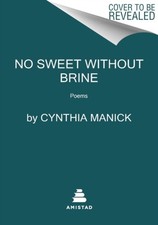 Cynthia Manick - No Sweet Without Brine : Poems - Paperback image 1