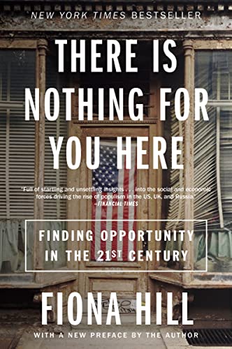 Fiona Hill - re Is Nothing for You Here : Finding Opportunity in the T image 1