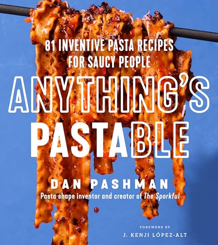 Dan Pashman - Anything's Pastable : 81 Inventive Pasta Recipes for image 1