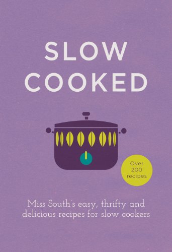 Miss South - Slow Cooked : 200 exciting, new recipes for your slow coo image 1