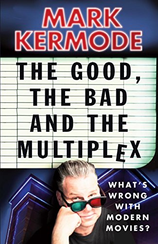 Mark Kermode - Good, The Bad and The Multiplex - Paperback image 1
