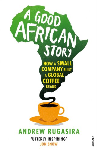 Andrew M. Rugasira - A Good African Story : How a Small Company Built image 1
