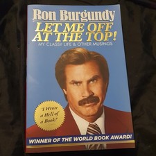 Ron Burgundy - Let Me Off at the Top! : My Classy Life and Other Musin image 1