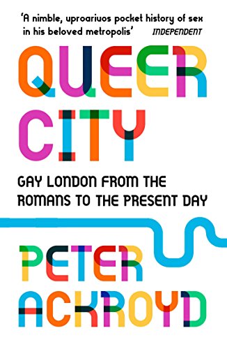 Peter Ackroyd - Queer City : Gay London from the Romans to the Present image 1