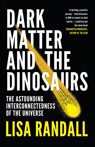 Lisa Randall - Dark Matter and the Dinosaurs : The Astounding Intercon image 1