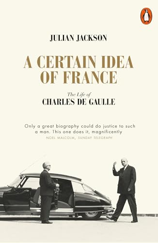 Julian Jackson - A Certain Idea of France : The Life of Charles de Gau image 1