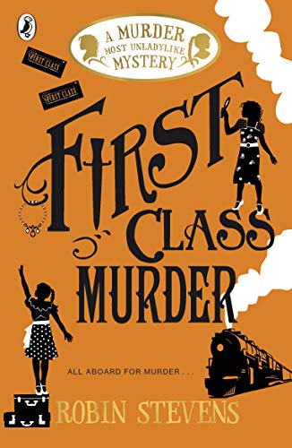 Robin Stevens - First Class Murder : A Murder Most Unladylike Mystery image 1