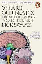 Dick.F. Swaab - We Are Our Brains : From the Womb to Alzheimer's - image 1