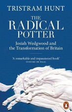 Tristram Hunt - Radical Potter : Josiah Wedgwood and the Transformatio image 1