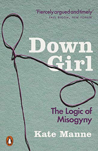 Kate Manne - Down Girl : The Logic of Misogyny - Paperback image 1