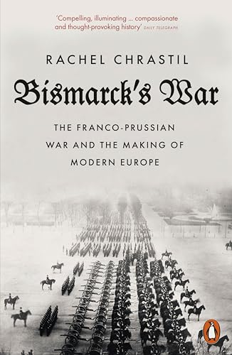Rachel Chrastil - Bismarck's War : The Franco-Prussian War and the image 1