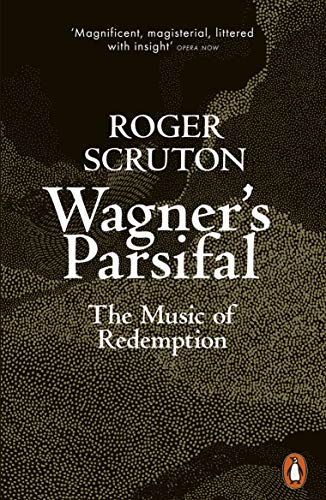 Roger Scruton - Wagner's Parsifal : The Music of Redemption - Pape image 1